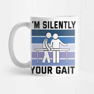 I'm Silently Analyzing Your Gait Physical Therapy Mug